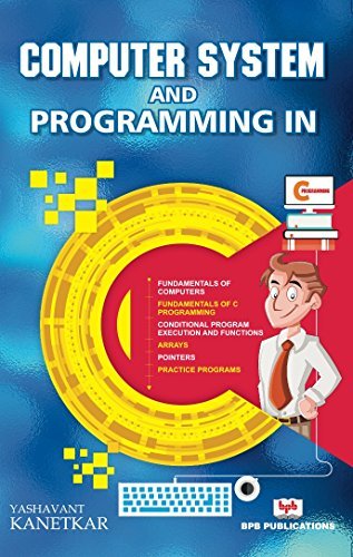 Computer System and Programming in C by Yashavant Kanetkar | Goodreads