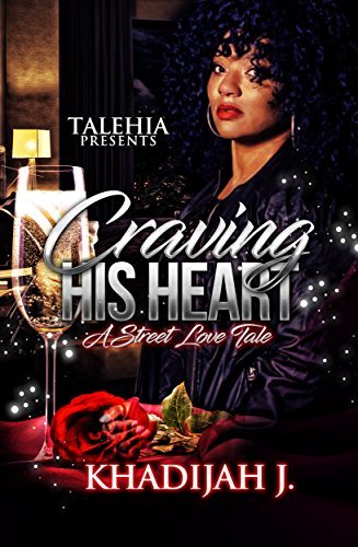 Craving His Heart: A Street Love Tale by Khadijah J. | Goodreads
