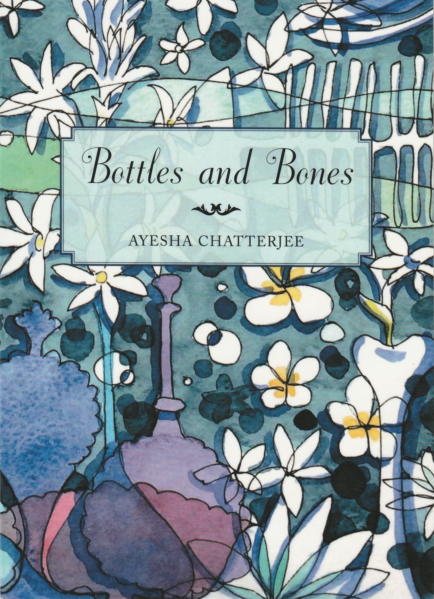 Bottles and Bones by Ayesha Chatterjee Goodreads