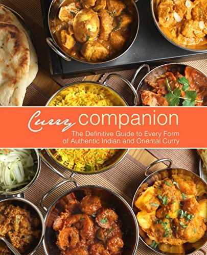 Curry Companion: The Definitive Guide to Every Form of Authentic Indian and Oriental Curry
