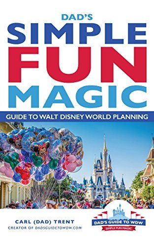 Disney Guide.pdf Dad's Simple, Fun, Magic Guide to Walt Disney World Planning by Carl ...