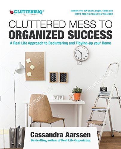 Cluttered Mess to Organized Success Workbook: Declutter & Organize Your Home and Life with over 100 Checklists and Worksheets + Free Full Downloads