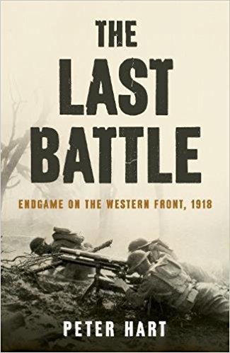 The Last Battle: Endgame on the Western Front, 1918