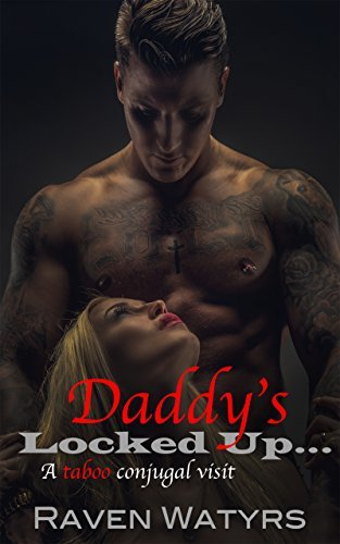 Daddy's Locked Up: A TABOO conjugal visit...