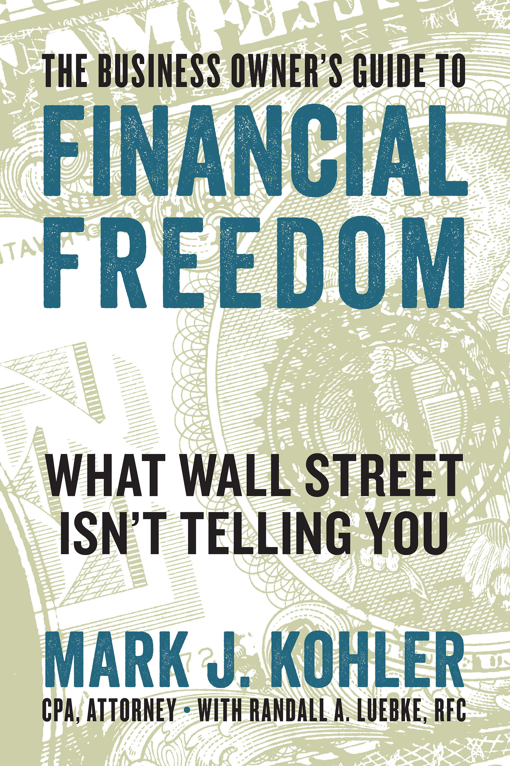 The Business Owner's Guide to Financial Freedom: What Wall Street Isn't Telling You