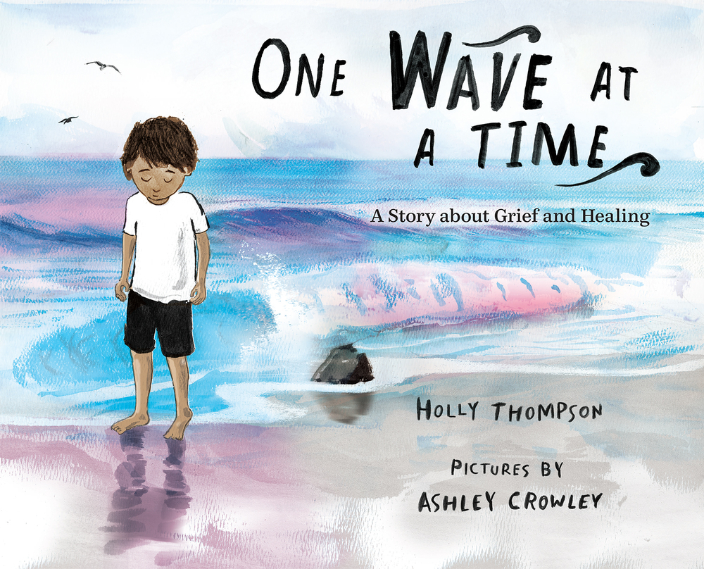 One Wave at a Time: A Story about Grief and Healing