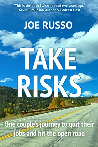Take Risks: One Couple’s Journey to Quit Their Jobs and Hit the Open Road