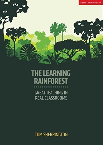 The Learning Rainforest: Great Teaching in Real Classrooms
