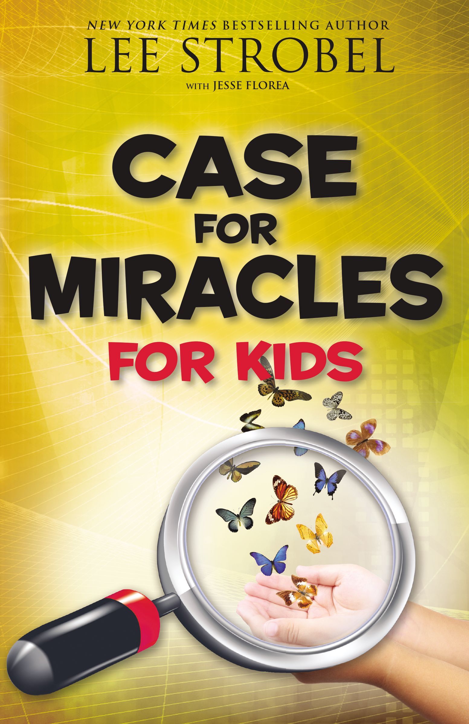 The Case for Miracles for Kids by Lee Strobel Goodreads