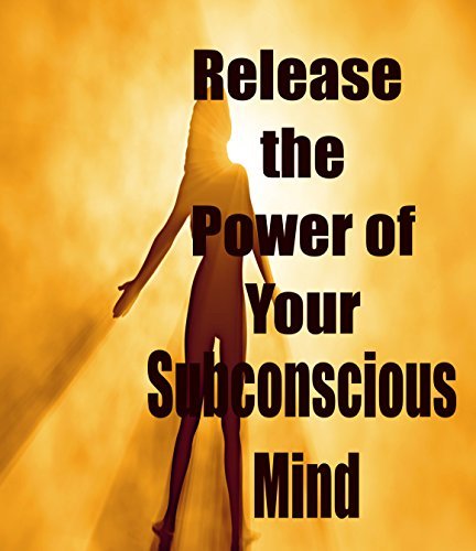 Subliminal Success: How to Harness the Power of Your Subconscious Mind