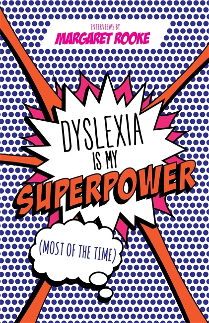 Dyslexia is My Superpower