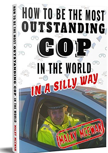How to be the most OUTSTANDING COP in the world: In a silly way