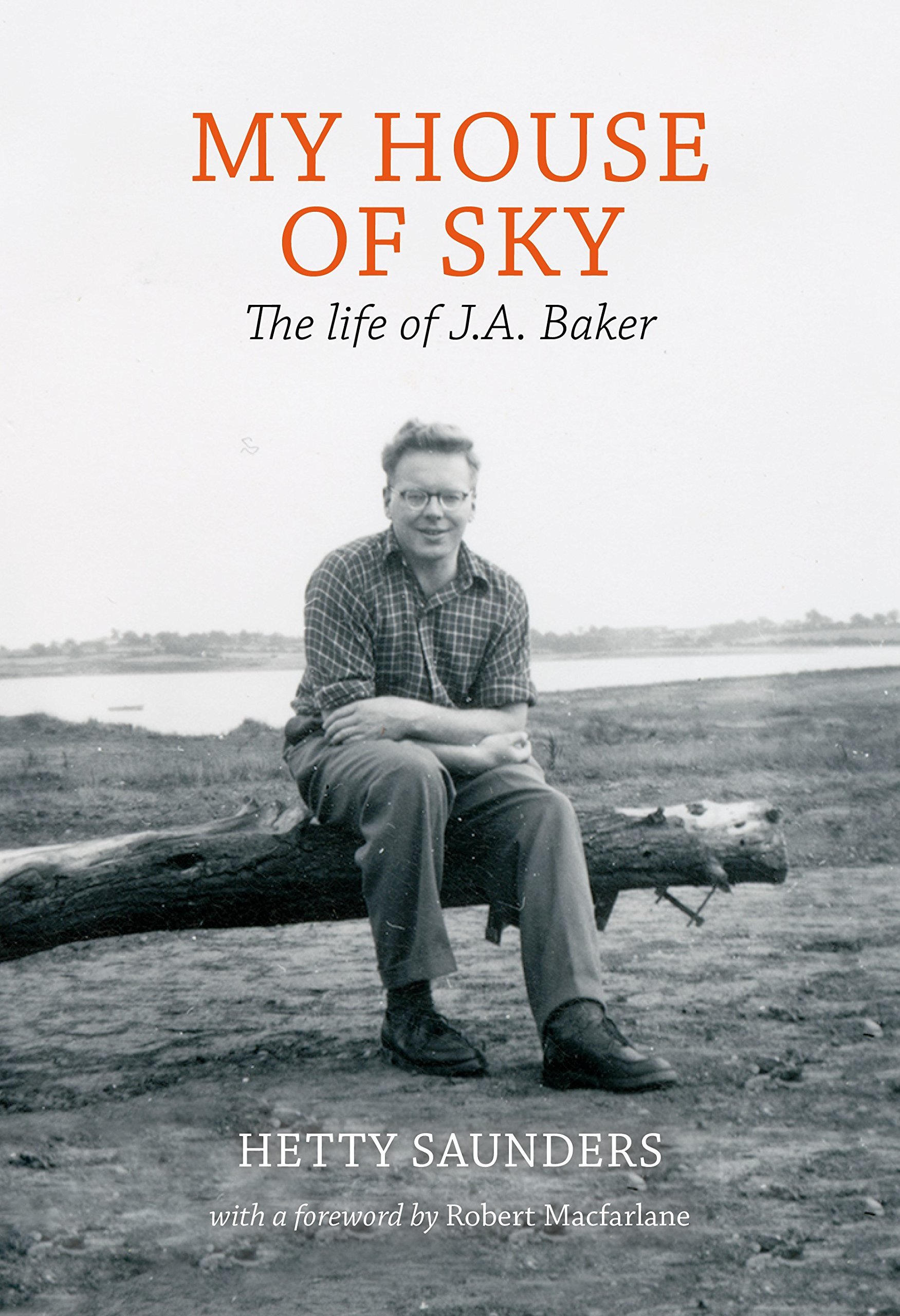 My House of Sky: The Life and Work of J. A. Baker