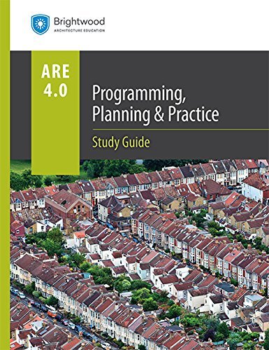 Programming, Planning &amp; Practice Study Guide 4.0 by Brightwood 