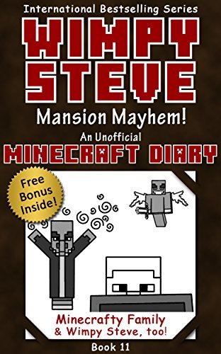Wimpy Steve Book 11: Mansion Mayhem! (An Unofficial Minecraft Diary Book)