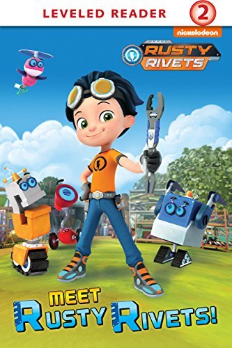 Meet Rusty Rivets! (Rusty Rivets) by Nickelodeon Publishing | Goodreads
