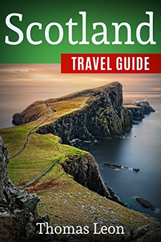 Scotland Travel Guide: The Real Travel Guide From a Traveler. All You ...