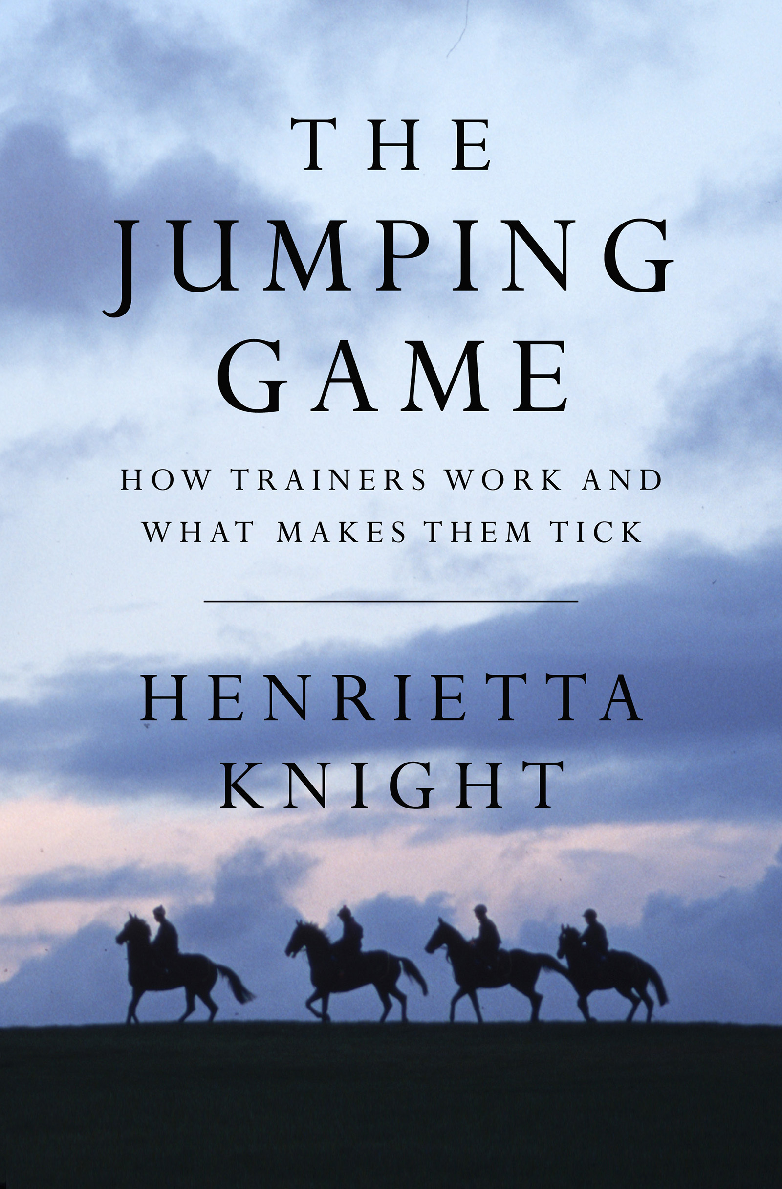 The Jumping Game: How National Hunt Trainers Work and What Makes Them Tick