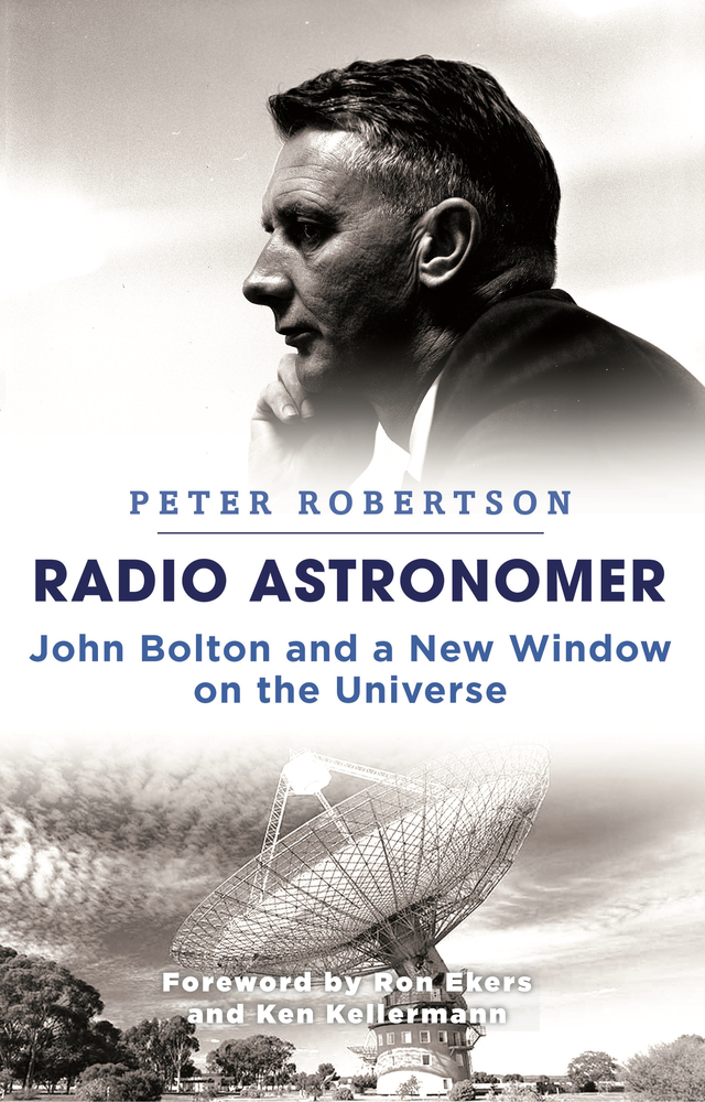 Radio Astronomer John Bolton and a New Window on the Universe by Peter