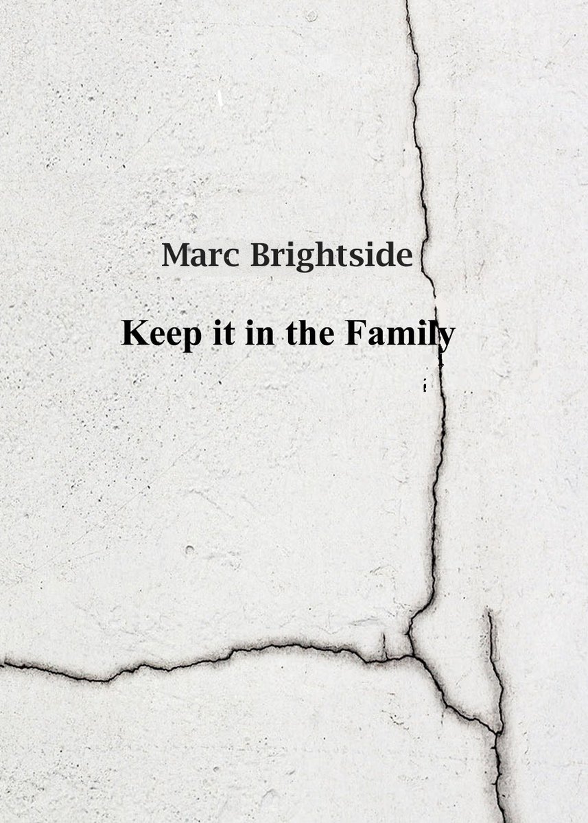 Keep it in the Family by Marc Brightside Goodreads
