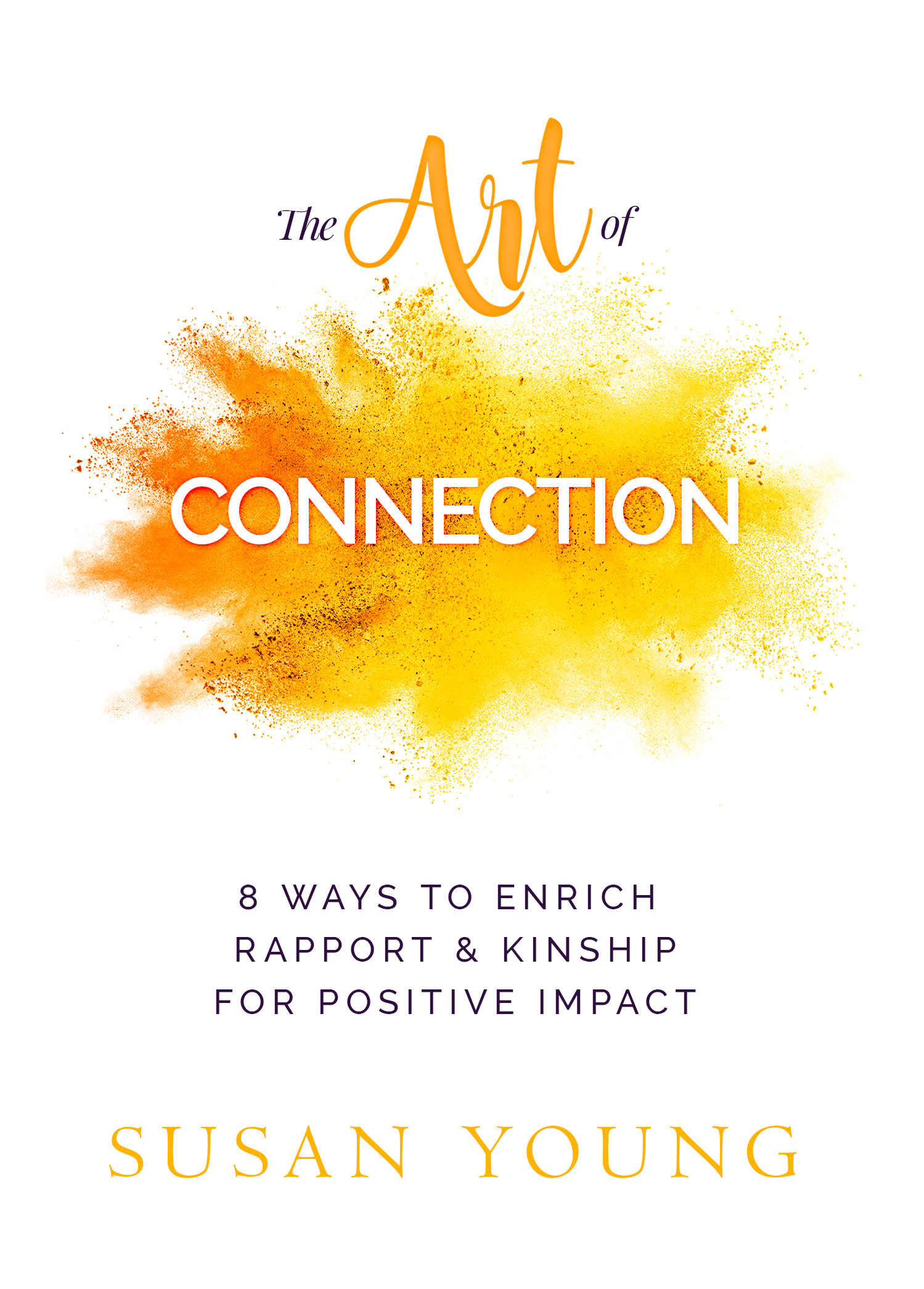The Art of Connection: 8 Ways to Enrich Rapport & Kinship for Positive ...