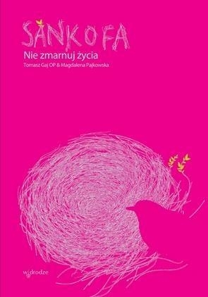 Sankofa.Nie zmarnuj życia by Sankofa.Nie zmarnuj życia Tomasz gaj OP