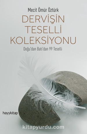 Dervişin Teselli Koleksiyonu: Doğu'dan Batı'dan 99 Teselli