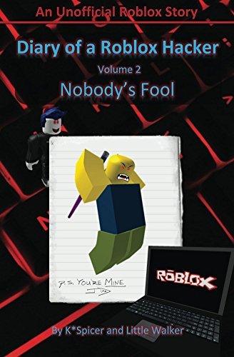 Diary of a Roblox Hacker 2: Nobody's Fool