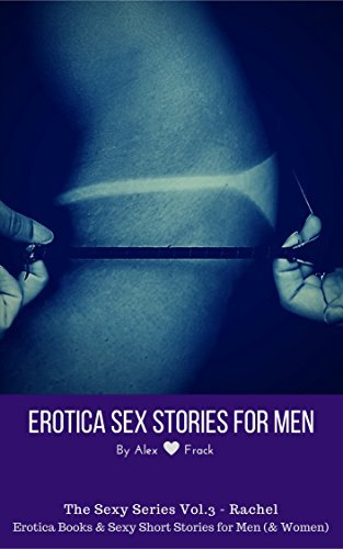 Erotica Sex Stories for Men: Erotica Books & Sexy Short Stories for Men (& Women) - Rachel
