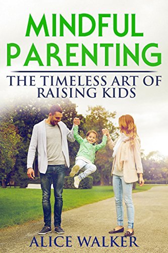 Mindful Parenting: The Timeless Art of Raising Kids by Alice Walker ...