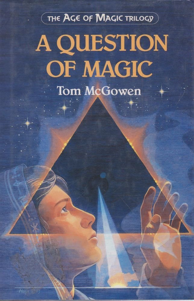 Questions About Magic A Question of Magic (The Age of Magic Trilogy, #3) by Tom McGowen ...