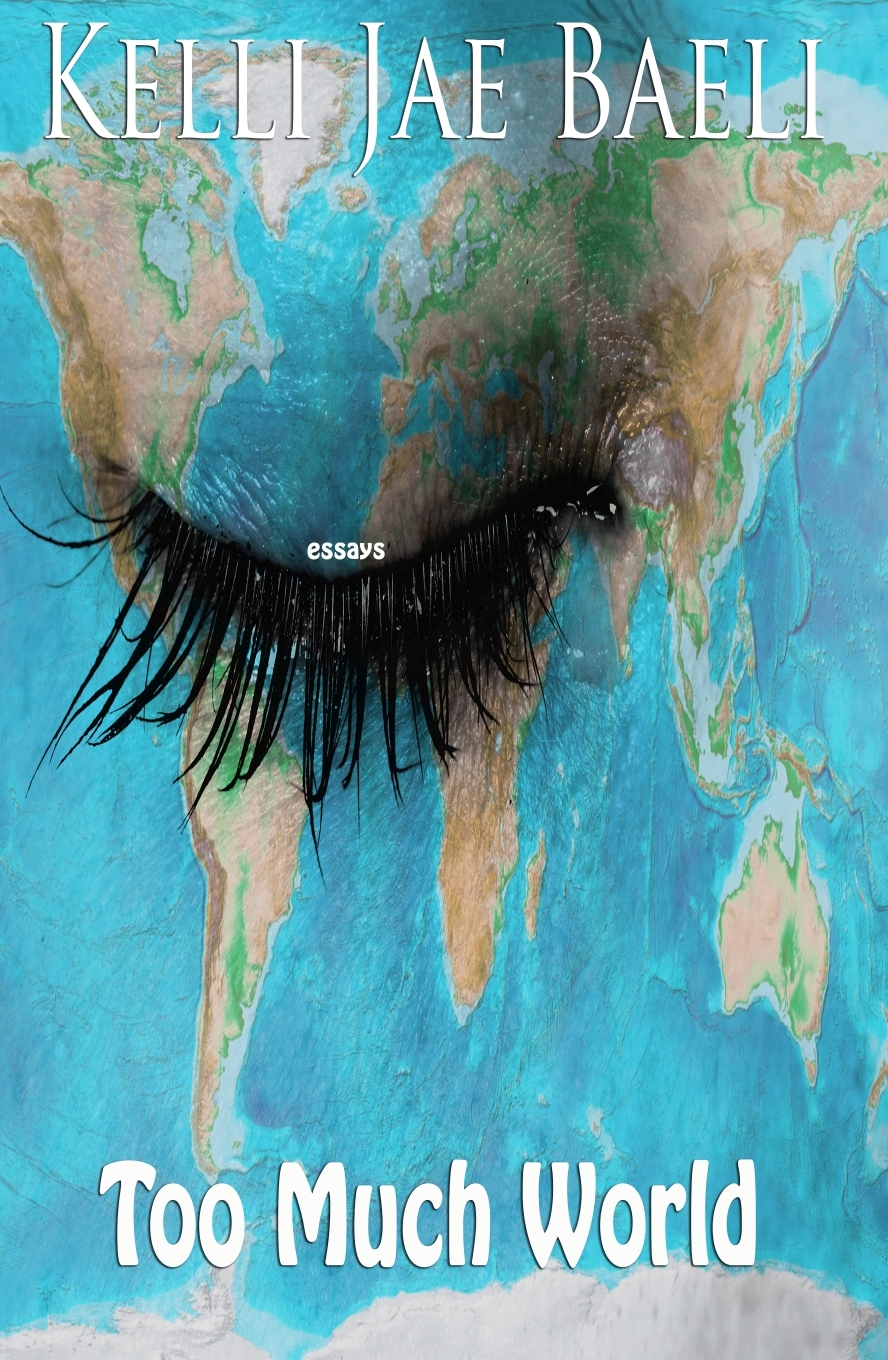 Too Much World by Kelli Jae Baeli | Goodreads