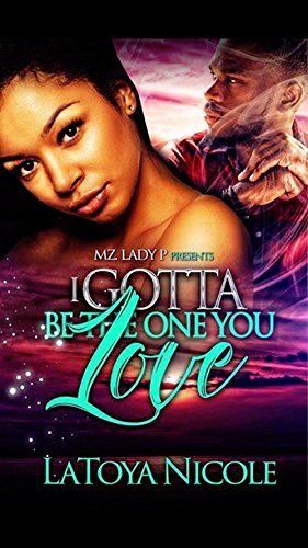 I Gotta Be The One You Love book cover