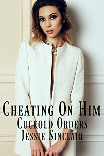Cheating On Him: Cuckold Orders
