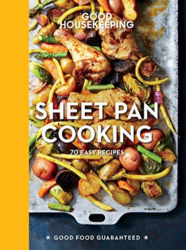 Good Housekeeping Sheet Pan Cooking: 65 Easy Fuss-Free Recipes