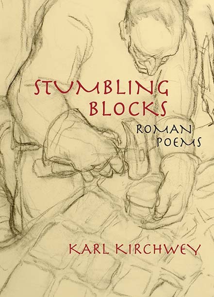 Stumbling Blocks: Roman Poems by Karl Kirchwey | Goodreads