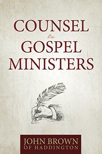Counsel to Gospel Ministers: Letters on Preaching, Exemplary Behavior, and the Pastoral Call