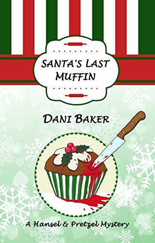 Santa's Last Muffin: A Hansel & Pretzel Mystery