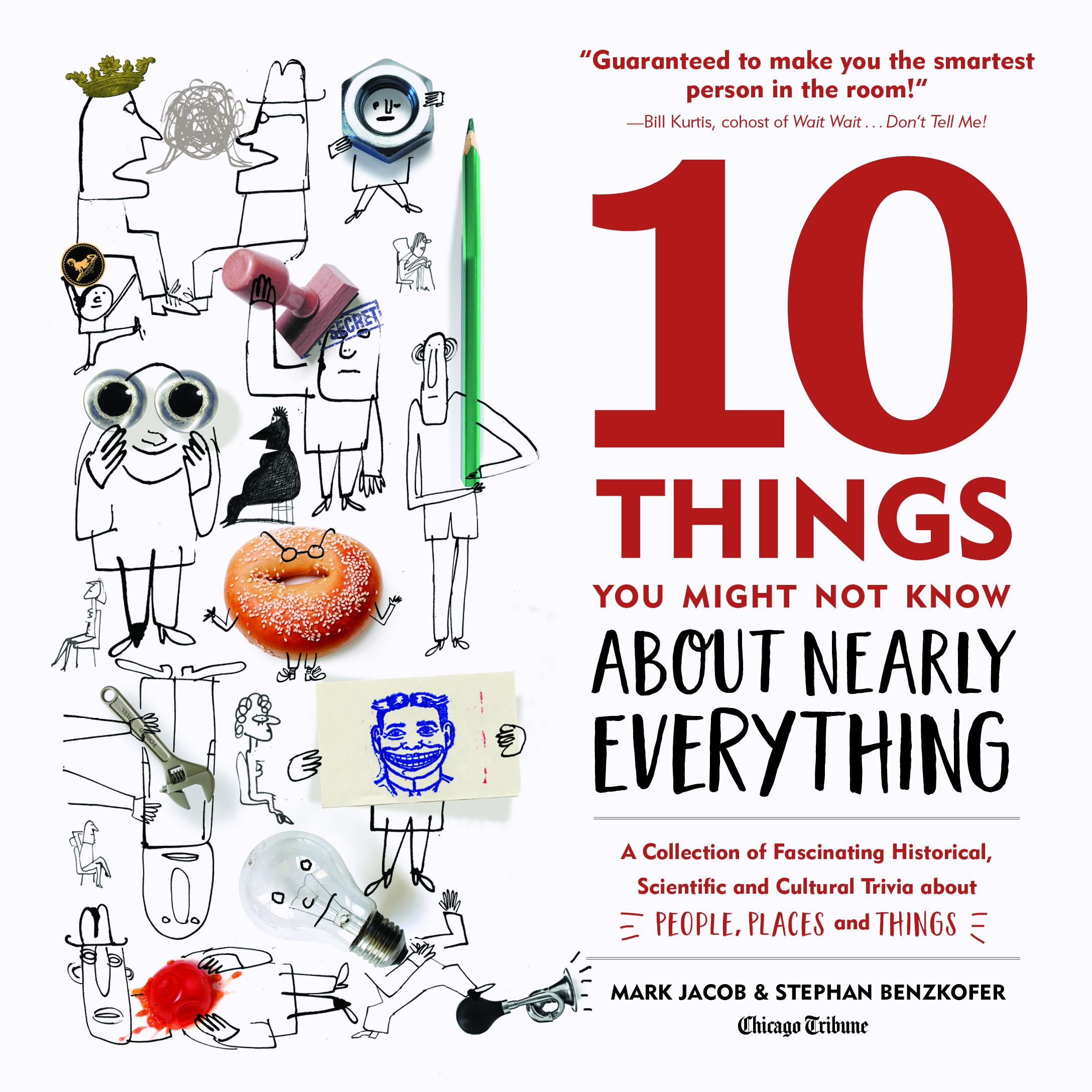 10 Things You Might Not Know About Nearly Everything: A Collection of Fascinating Historical, Scientific and Cultural Trivia about People, Places and Things