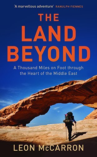 The Land Beyond: A Thousand Miles on Foot through the Heart of the Middle East