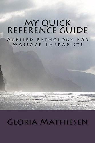 Gloria Mathiesen My Quick Reference Guide of Applied Pathology For Massage Therapists by ...
