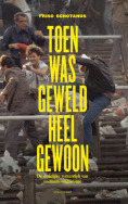 Toen was geweld heel gewoon. De dodelijke romantiek van voetbalhooliganisme