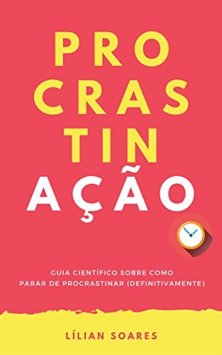 Procrastinação: Guia científico sobre como parar de procrastinar