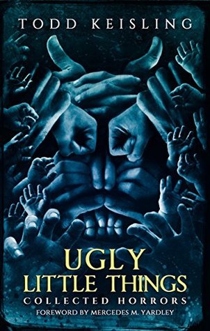 Ugly Little Things: Collected Horrors