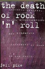 Death Roxk The Death of Rock 'N' Roll: Untimely Demises, Morbid Preoccupations ...