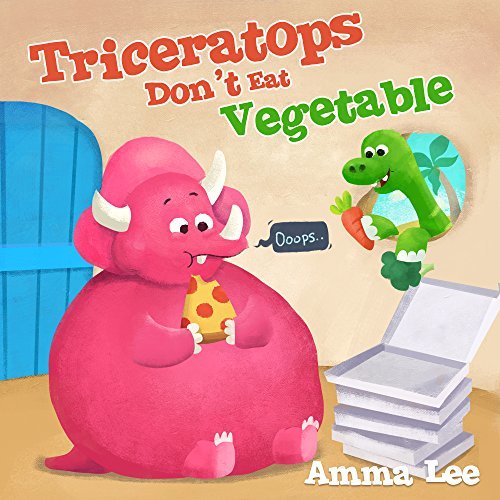 Book for Kids : Triceratops Don't Eat Vegetable: Dinosaurs kids, Dinosaur childrens books for kids ages 3-5, Healthy, Eat Fruits and Vegetables