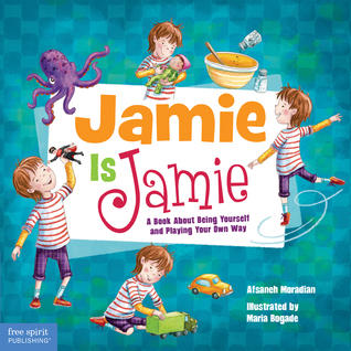 Jamie Is Jamie: A Book About Being Yourself and Playing Your Way