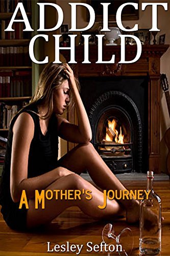 Addict Child: A Mother's Journey