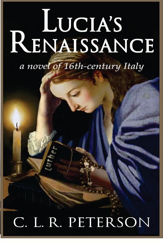 Lucia Rising Book Lucia's Renaissance: A Novel of 16th-century Italy by C.L.R. Peterson ...