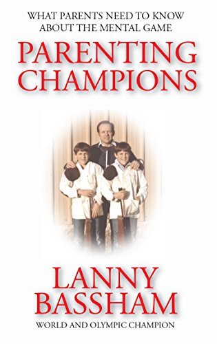 Parenting Champions: What Every Parent Should Know About The Mental Game